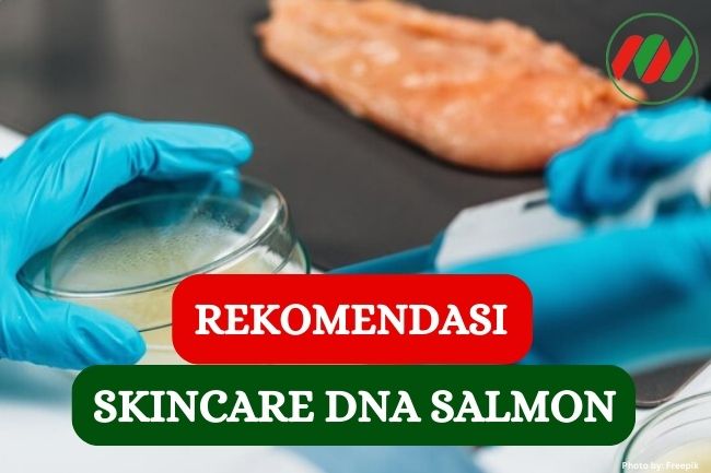 5 Rekomendasi Skincare DNA Salmon Terbaik 2023